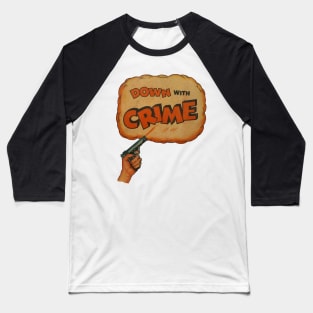 Down With Crime Baseball T-Shirt